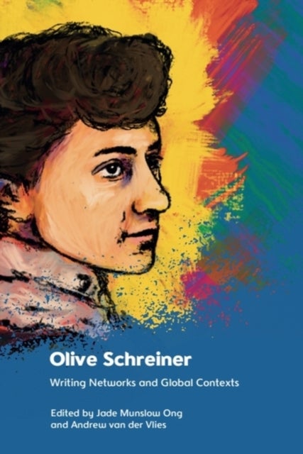 Olive Schreiner - Writing Networks and Global Contexts