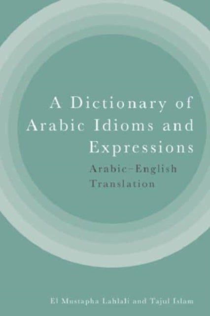 A Dictionary of Arabic Idioms and Expressions - Arabic-English Translation