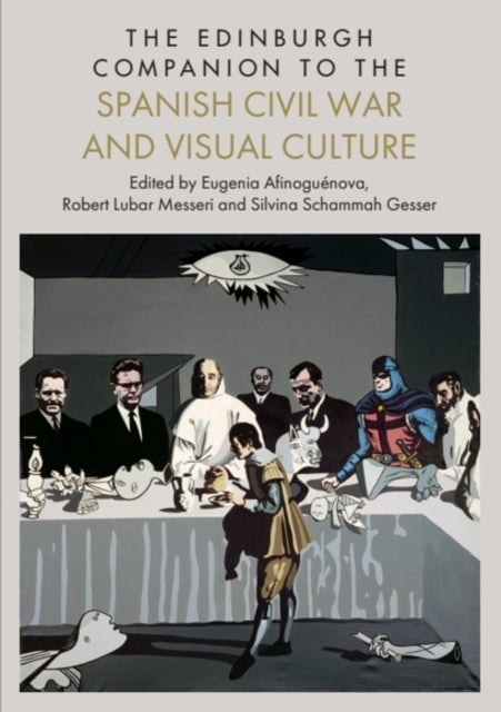 The Edinburgh Companion to the Spanish Civil War and Visual Culture