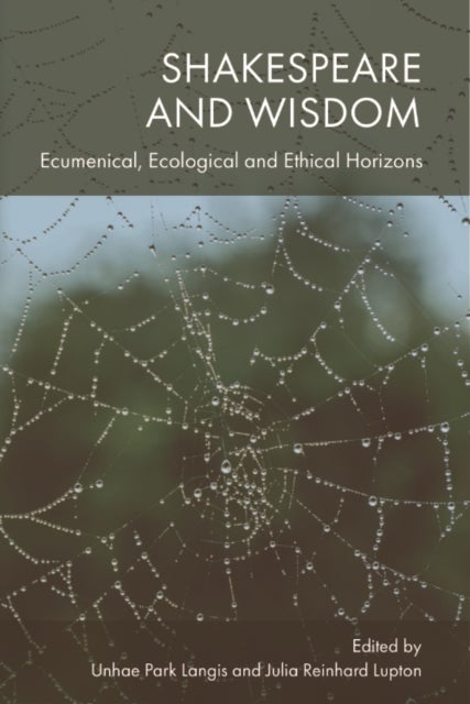 Shakespeare and Wisdom - Ecumenical, Ecological and Ethical Horizons