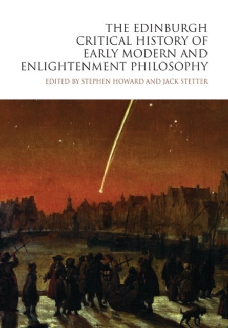 The Edinburgh Critical History of Early Modern and Enlightenment Philosophy