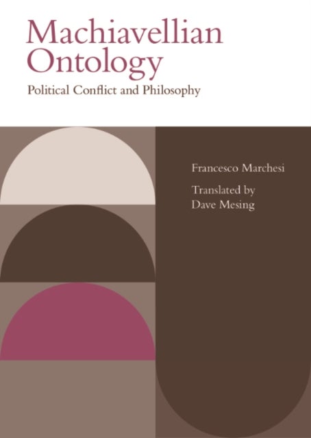 Machiavellian Ontology - Political Conflict and Philosophy
