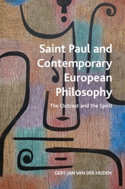 Saint Paul and Contemporary European Philosophy - The Outcast and the Spirit