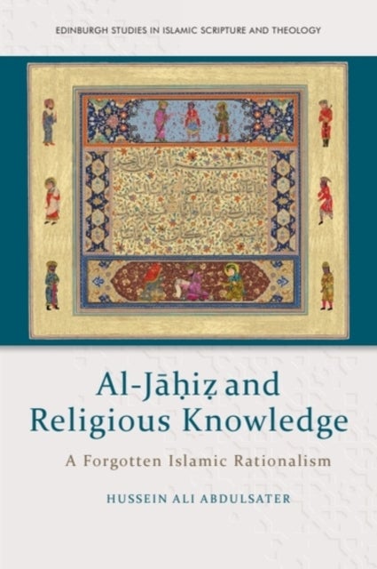 Al-Jahiz and Religious Knowledge - A Forgotten Islamic Rationalism