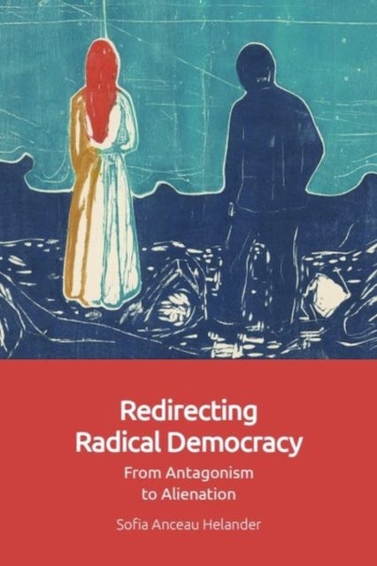 Redirecting Radical Democracy - From Antagonism to Alienation