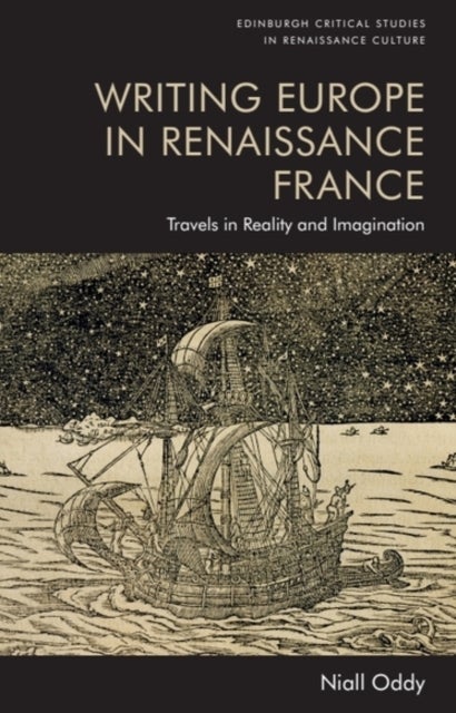 Writing Europe in Renaissance France - Travels in Reality and Imagination