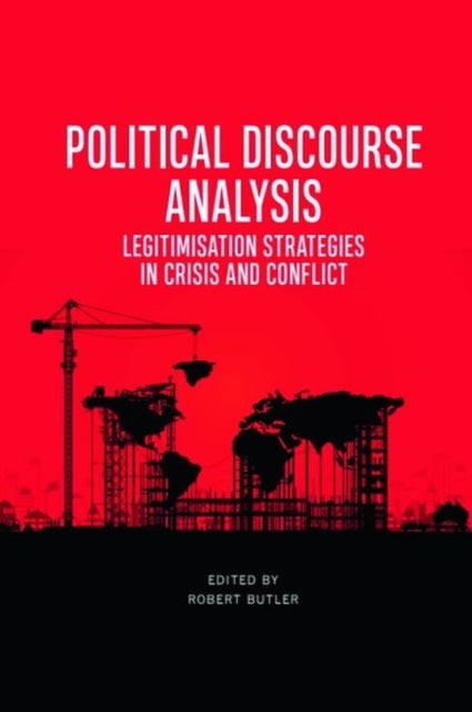 Political Discourse Analysis - Legitimisation Strategies in Crisis and Conflict