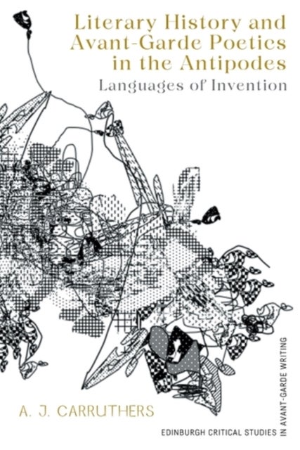Literary History and Avant-Garde Poetics in the Antipodes - Languages of Invention