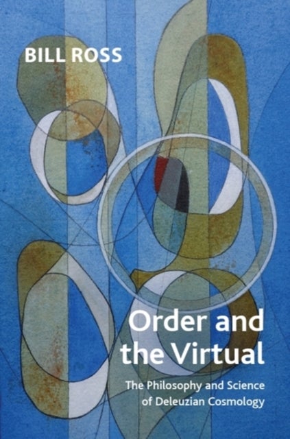Order and the Virtual - The Philosophy and Science of Deleuzian Cosmology