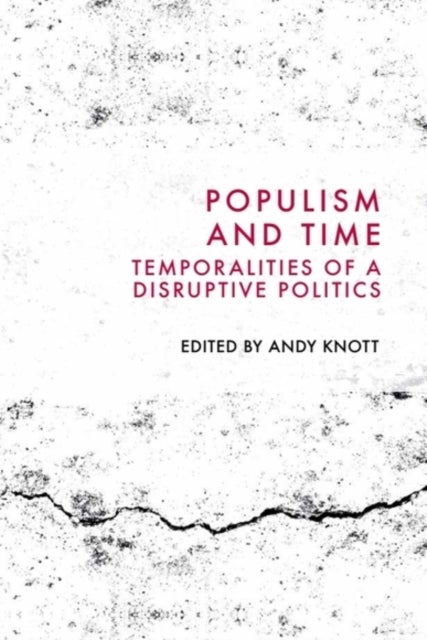 Populism and Time - Temporalities of a Disruptive Politics