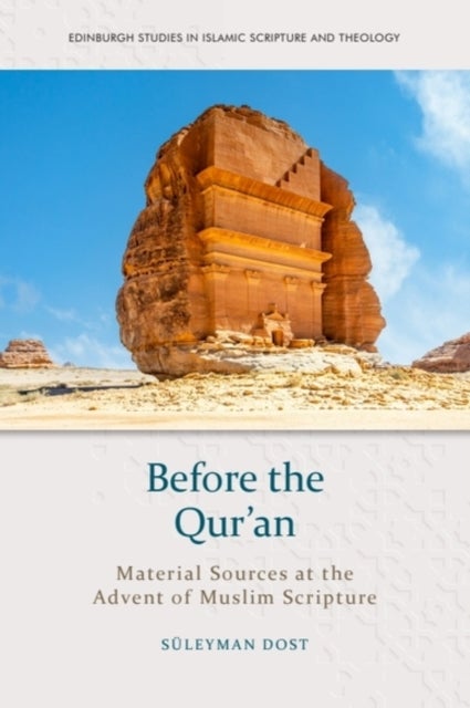 Before the Qur’an - Material Sources at the Advent of Muslim Scripture