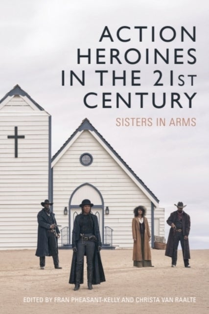 Action Heroines in the 21st Century - Sisters in Arms