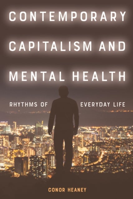 Contemporary Capitalism and Mental Health - Rhythms of Everyday Life