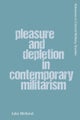 Pleasure and Depletion in Contemporary Militarism