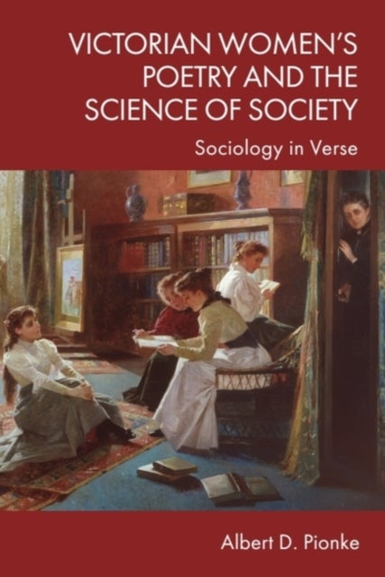 Victorian Women’s Poetry and the Science of Society - Sociology in Verse