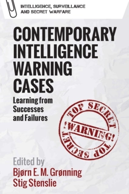 Contemporary Intelligence Warning Cases - Learning from Successes and Failures