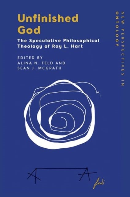 Unfinished God - The Speculative Philosophical Theology of Ray L. Hart