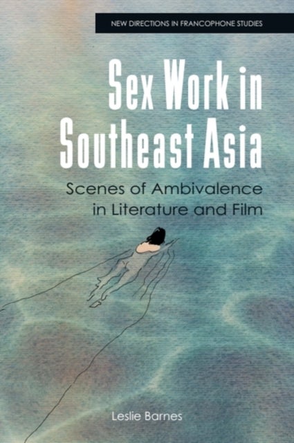Sex Work in Southeast Asia - Scenes of Ambivalence in Literature and Film