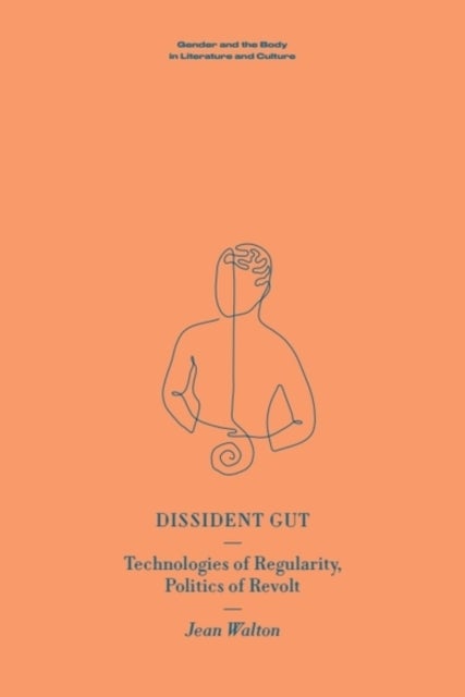 Dissident Gut - Technologies of Regularity, Politics of Revolt