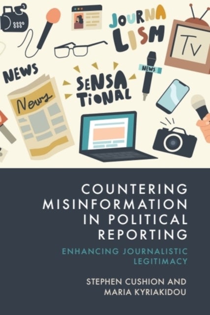 Countering Misinformation in Political Reporting - Enhancing Journalistic Legitimacy