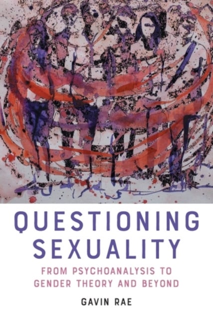 Questioning Sexuality - From Psychoanalysis to Gender Theory and Beyond