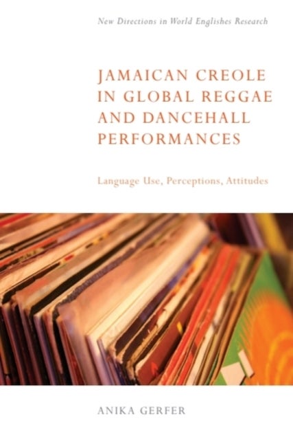 Jamaican Creole in Global Reggae and Dancehall Performances - Language Use, Perceptions, Attitudes