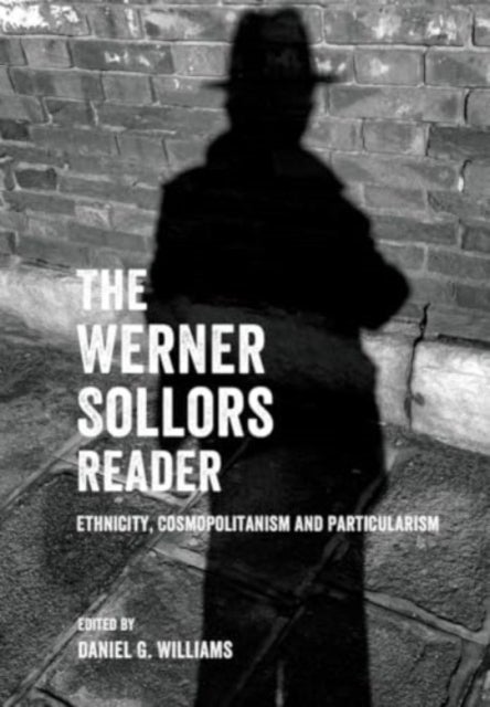 The Werner Sollors Reader - Ethnicity, Cosmopolitanism and Particularism