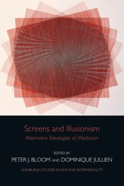 Screens and Illusionism - Alternative Teleologies of Mediation