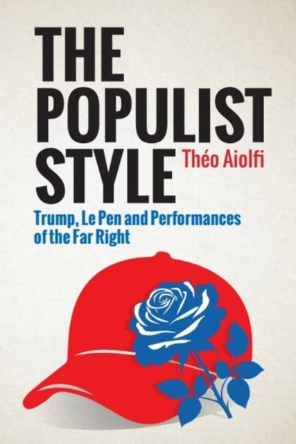 The Populist Style - Trump, Le Pen and Performances of the Far Right