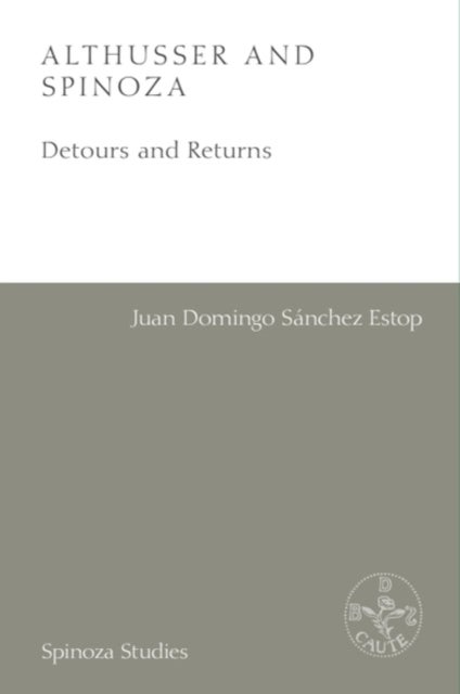 Althusser and Spinoza - Detours and Returns