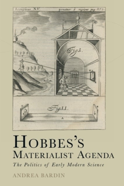 Hobbes’s Materialist Agenda - The Politics of Early Modern Science
