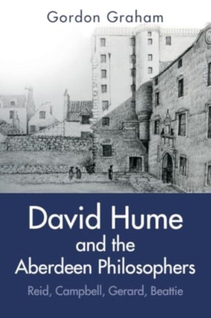 David Hume and the Aberdeen Philosophers - Reid, Campbell, Gerard, Beattie