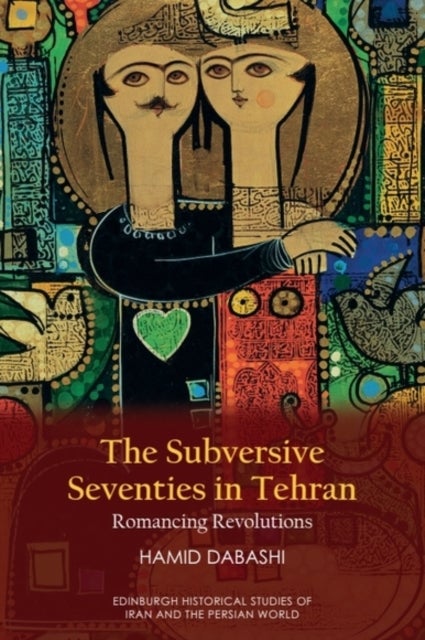 The Subversive Seventies in Tehran - Romancing Revolutions