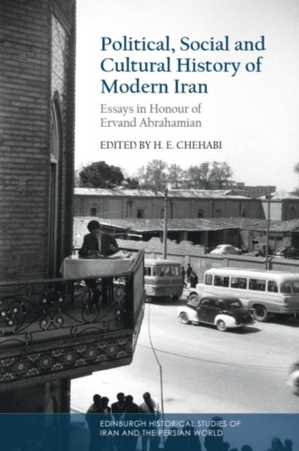 Political, Social and Cultural History of Modern Iran - Essays in Honour of Ervand Abrahamian