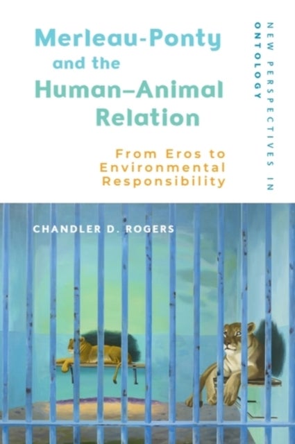 Merleau-Ponty and the Human–Animal Relation - From Eros to Environmental Responsibility