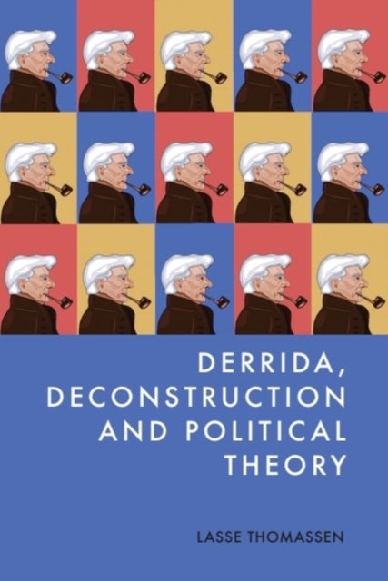 Derrida, Deconstruction and Political Theory