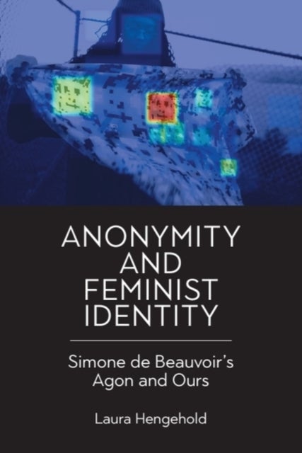 Anonymity and Feminist Identity - Simone de Beauvoir’s Agon and Ours