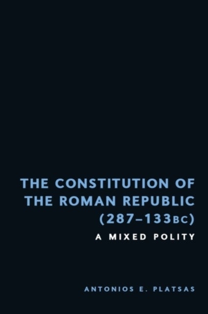 The Constitution of the Roman Republic (287-133 BC) - A Mixed Polity