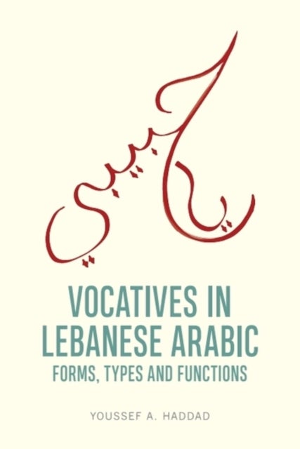 Vocatives in Lebanese Arabic - Forms, Types and Functions