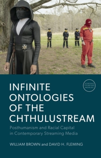 Infinite Ontologies of the Chthulustream - Posthumanism and Racial Capital in Contemporary Streaming Media
