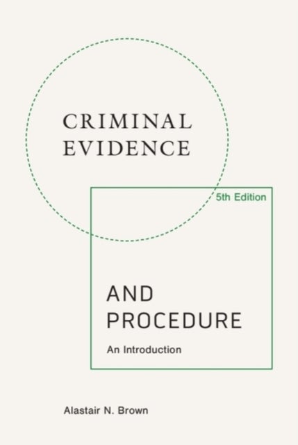Criminal Evidence and Procedure, 5th edition - An Introduction