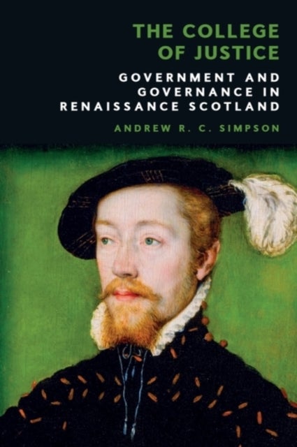 The College of Justice - Government and Governance in Renaissance Scotland