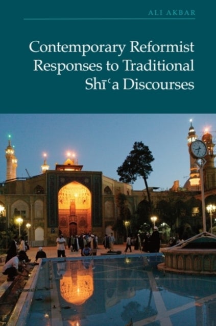 Contemporary Reformist Responses to Traditional Shi'a Discourses