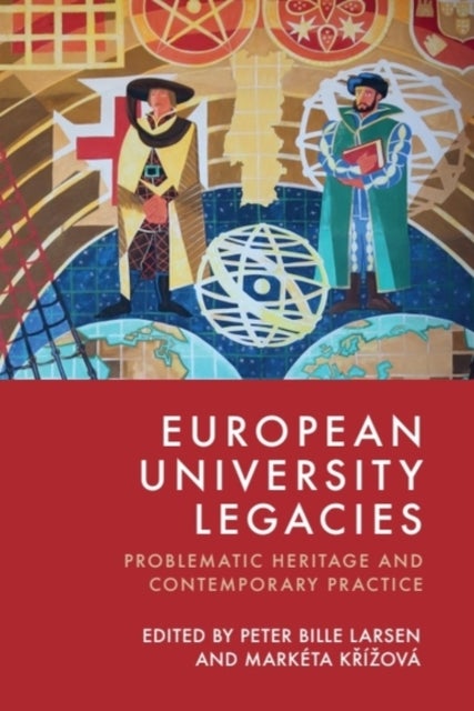 European University Legacies - Problematic Heritage and Contemporary Practice