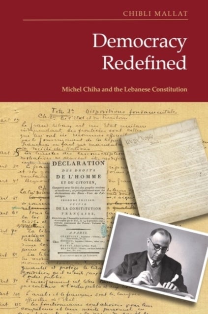 Democracy Redefined - Michel Chiha and the Lebanese Constitution