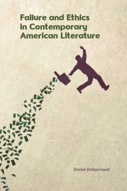 Failure and Ethics in Contemporary American Literature