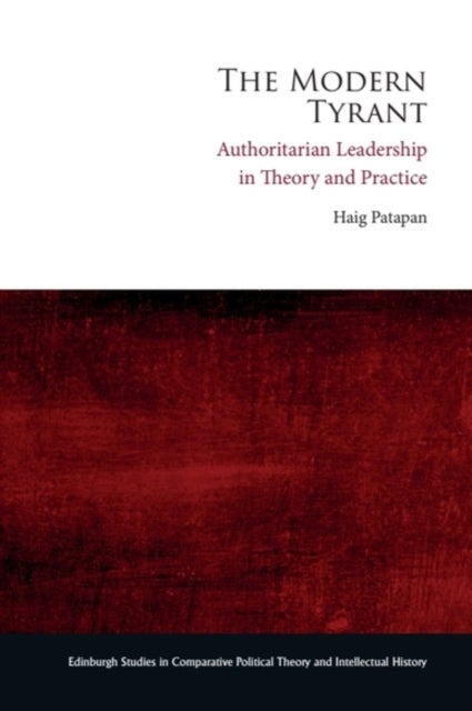 The Modern Tyrant - Authoritarian Leadership in Theory and Practice