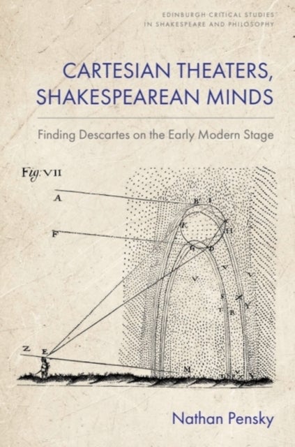 Cartesian Theaters, Shakespearean Minds - Finding Descartes on the Early Modern Stage