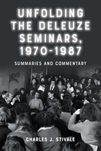Unfolding the Deleuze Seminars, 1970-1987 - Summaries and Commentary