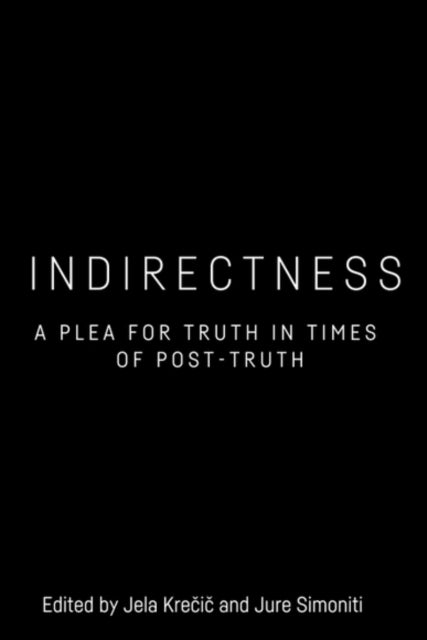 Indirectness - A Plea for Truth in Times of Post-Truth